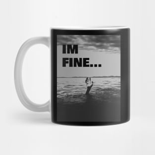 I'm Fine while drowning in life Mug